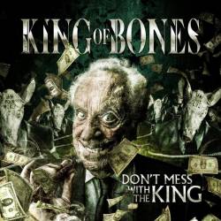 King Of Bones : Don't Mess with the King